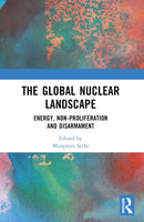 The Global Nuclear Landscape : Energy, Non-proliferation and Disarmament-9781032508900