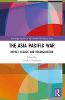 The Asia Pacific War : Impact, Legacy, and Reconciliation-9781032509044