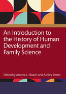 An Introduction to the History of Human Development and Family Science-9781032509259