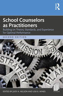School Counselors as Practitioners : Building on Theory, Standards, and Experience for Optimal Performance-9781032509525