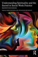 Understanding Spirituality and the Sacred in Social Work Practice : Spirited Conversations-9781032510316