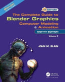 The Complete Guide to Blender Graphics : Computer Modeling and Animation: Volume Two-9781032510552