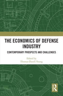 The Economics of Defense Industry : Contemporary Prospects and Challenges-9781032510651