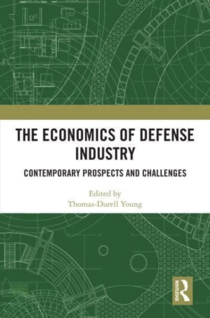 The Economics of Defense Industry : Contemporary Prospects and Challenges-9781032510651