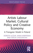 Artists Labour Market, Cultural Policy and Creative Economy : A Triangular Model in Poland-9781032510835