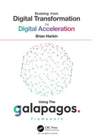 Evolving from Digital Transformation to Digital Acceleration Using The Galapagos Framework-9781032511115