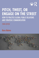 Pitch, Tweet, or Engage on the Street : How to Practice Global Public Relations and Strategic Communication-9781032511221