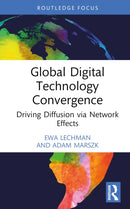 Global Digital Technology Convergence : Driving Diffusion via Network Effects-9781032512754