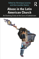 Abuse in the Latin American Church : An Evolving Crisis at the Core of Catholicism-9781032512860