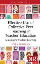 Effective Use of Collective Peer Teaching in Teacher Education : Maximizing Student Learning-9781032513461
