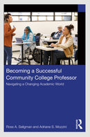 Becoming a Successful Community College Professor : Navigating a Changing Academic World-9781032514352