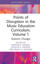 Points of Disruption in the Music Education Curriculum, Volume 1 : Systemic Changes-9781032515472