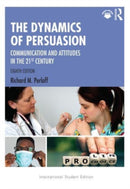 The Dynamics of Persuasion : Communication and Attitudes in the 21st Century-9781032515519