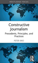 Constructive Journalism : Precedents, Principles, and Practices-9781032516097