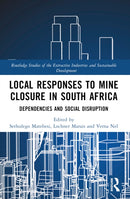 Local Responses to Mine Closure in South Africa : Dependencies and Social Disruption-9781032516585