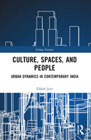 Culture, Spaces, and People : Urban Dynamics in Contemporary India-9781032516776