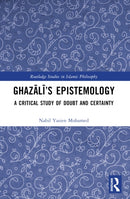 Ghazali's Epistemology : A Critical Study of Doubt and Certainty-9781032517087