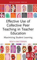 Effective Use of Collective Peer Teaching in Teacher Education : Maximizing Student Learning-9781032517261