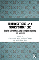 Intersections and Transformations : Polity, Governance, and Economy in Jammu and Kashmir-9781032517339
