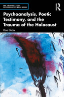 Psychoanalysis, Poetic Testimony and the Trauma of the Holocaust