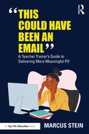 This Could Have Been an Email : A Teacher Trainer's Guide to Delivering More Meaningful PD-9781032518251