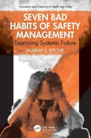 Seven Bad Habits of Safety Management : Examining Systemic Failure-9781032518381