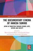 The Documentary Cinema of Haneda Sumiko : Japan in Transition through Gender, Arts, Nature and Society-9781032518855