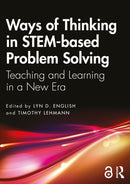 Ways of Thinking in STEM-based Problem Solving : Teaching and Learning in a New Era-9781032520339
