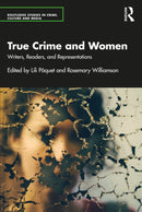 True Crime and Women : Writers, Readers, and Representations-9781032520681