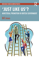 `Just Like Us'?: The Politics of Ministerial Promotion in UK Government-9781032520759
