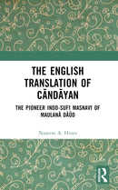 The English Translation of Candayan : The Pioneer Indo-Sufi Masnavi of Maulana Daud-9781032520797