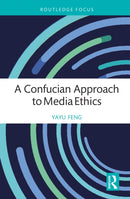 A Confucian Approach to Media Ethics-9781032520919