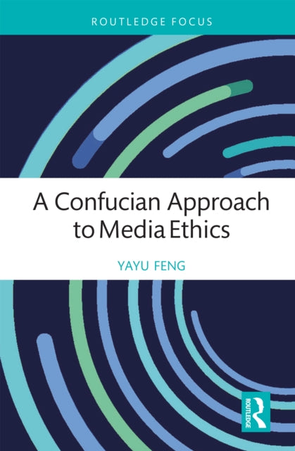 A Confucian Approach to Media Ethics-9781032520919