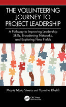 The Volunteering Journey to Project Leadership : A Pathway to Improving Leadership Skills, Broadening Networks, and Exploring New Fields-9781032521497