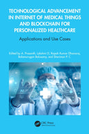 Technological Advancement in Internet of Medical Things and Blockchain for Personalized Healthcare : Applications and Use Cases-9781032521541