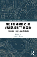 The Foundations of Vulnerability Theory : Feminism, Family, and Fineman-9781032522210