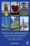 Disaster Memorials and Monuments : History, Context and Practice from around the World-9781032523323