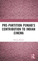 Pre-Partition Punjab's Contribution to Indian Cinema-9781032523583