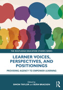 Learner Voices, Perspectives, and Positionings : Providing Agency to Empower Learning-9781032523705