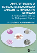 Laboratory Manual of Reproductive Biology and Assisted Reproductive Technologies : A Practical Hands-on Guide for Undergraduate Students-9781032525761