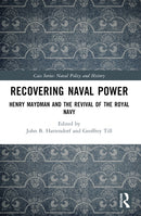 Recovering Naval Power : Henry Maydman and the Revival of the Royal Navy-9781032526003