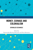 Money, Coinage and Colonialism : Entangled Exchanges-9781032526386