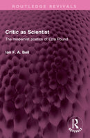 Critic as Scientist : The modernist poetics of Ezra Pound-9781032527390