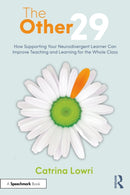 The Other 29: How Supporting Your Neurodivergent Learner Can Improve Teaching and Learning for the Whole Class-9781032528618