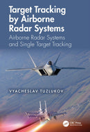 Target Tracking by Airborne Radar Systems : Airborne Radar Systems and Single Target Tracking-9781032528625
