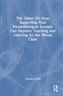 The Other 29: How Supporting Your Neurodivergent Learner Can Improve Teaching and Learning for the Whole Class-9781032528632