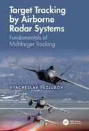 Target Tracking by Airborne Radar Systems : Fundamentals of Multitarget Tracking-9781032528656