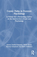 Career Paths in Forensic Psychology : A Primer for a Rewarding Career at the Intersection of Law and Psychology-9781032528724