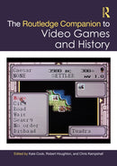 The Routledge Companion to Video Games and History