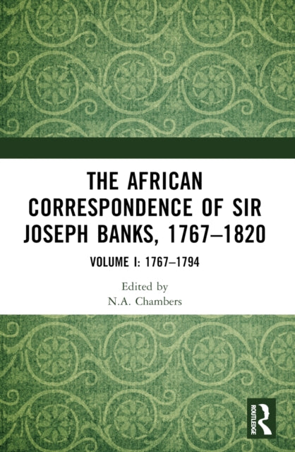 The African Correspondence of Sir Joseph Banks, 1767-1820